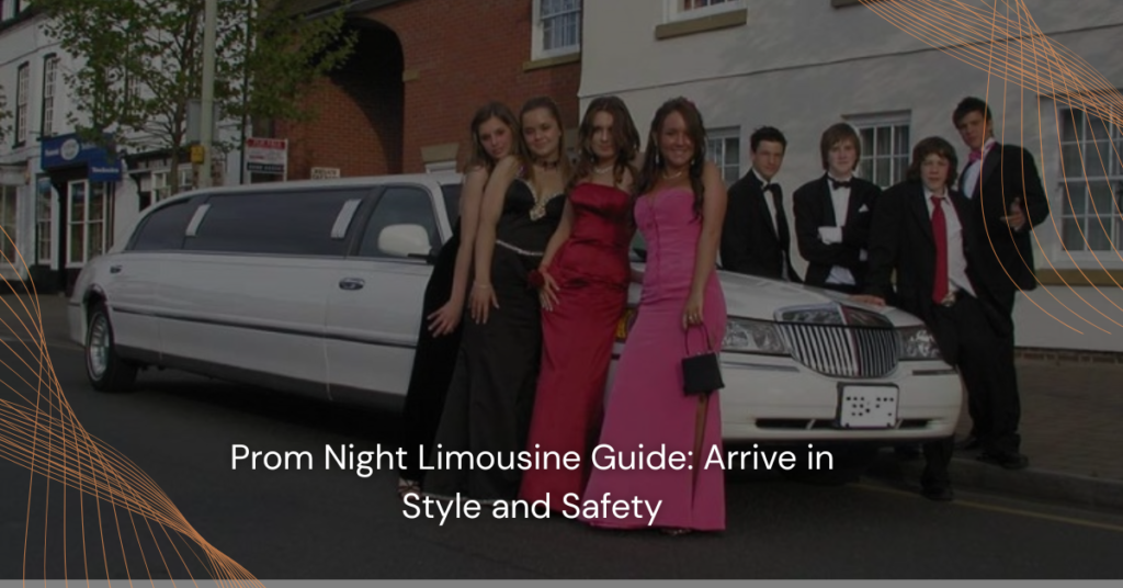 Prom Night Limousine Guide Arrive in Style and Safety