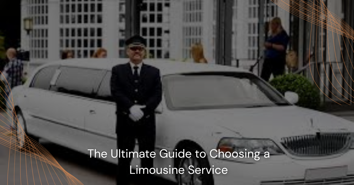 The Ultimate Guide to Choosing a Limousine Service